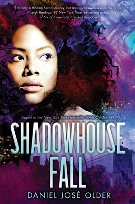 Shadowhouse Fall (the Shadowshaper Cypher, Book 2): Volume 2 by Older, Daniel Jos&#233;