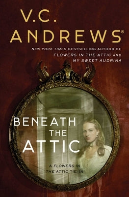 Beneath the Attic by Andrews, V. C.