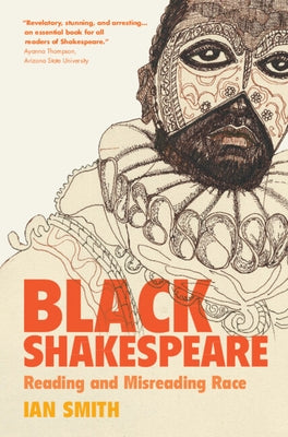 Black Shakespeare: Reading and Misreading Race by Smith, Ian