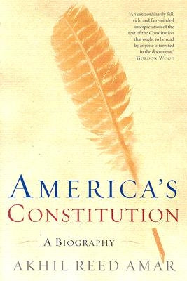 America's Constitution: A Biography by Amar, Akhil Reed