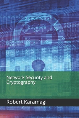 Network Security and Cryptography by Karamagi, Robert