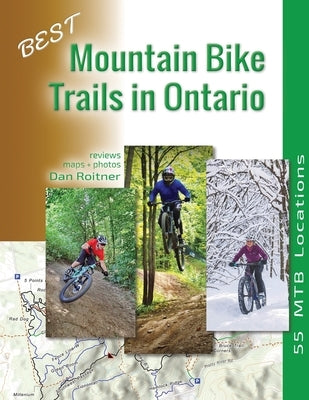 Best Mountain Bike Trails in Ontario: 55 MTB Locations by Roitner, Dan