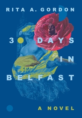 30 Days In Belfast by Gordon, Rita a.