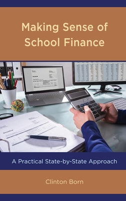 Making Sense of School Finance: A Practical State-By-State Approach by Born, Clinton