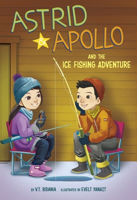 Astrid and Apollo and the Ice Fishing Adventure by Bidania, V. T.