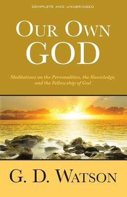 Our Own God by Watson, G. D.