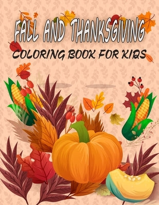 Fall And Thanksgiving Coloring Book For Kids: 50 Thanksgiving Coloring Pages For Kids, Autumn Leaves, Pumpkins, Turkeys Original & Unique Coloring Pag by Press, Rocib Coloring