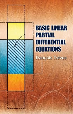 Basic Linear Partial Differential Equations by Treves, Francois