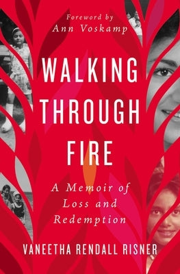 Walking Through Fire: A Memoir of Loss and Redemption by Risner, Vaneetha Rendall
