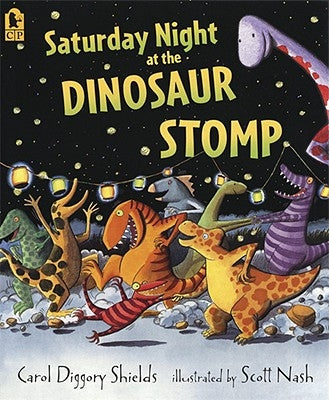 Saturday Night at the Dinosaur Stomp by Shields, Carol Diggory