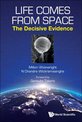 Life Comes from Space: The Decisive Evidence by Wainwright, Milton