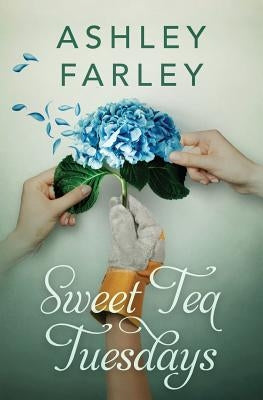 Sweet Tea Tuesdays by Farley, Ashley