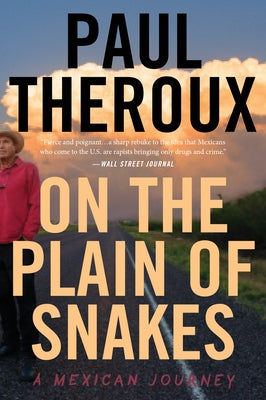 On the Plain of Snakes: A Mexican Journey by Theroux, Paul