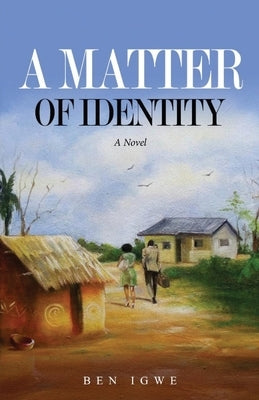 A Matter of Identity by Igwe, Ben