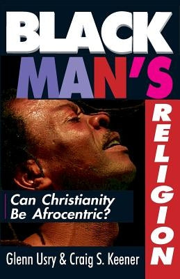 Black Man's Religion by Keener, Craig S.