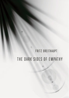 The Dark Sides of Empathy by Breithaupt, Fritz