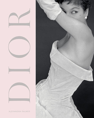 Dior: A New Look, a New Enterprise (1947-57) by Palmer, Alexandra