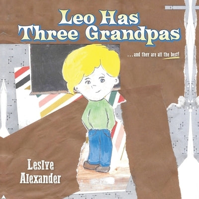 Leo Has Three Grandpas: ...and they are all the best! by Alexander, Leslye