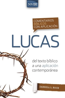 Comentario Bíblico Con Aplicación NVI Lucas by Bock, Darrell L.