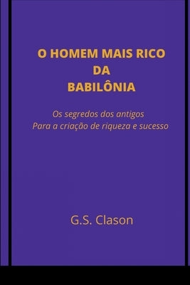 O Homem Mais Rico Da Babilônia by Clason, G. S.