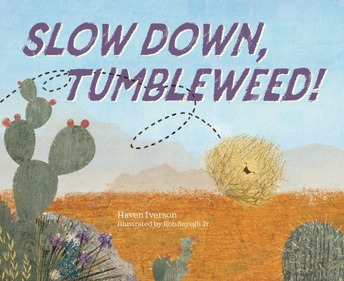 Slow Down, Tumbleweed! by Iverson, Haven