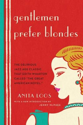Gentlemen Prefer Blondes: The Illuminating Diary of a Professional Lady by Loos, Anita
