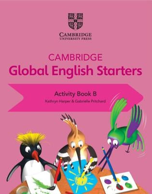 Cambridge Global English Starters Activity Book B by Harper, Kathryn
