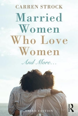 Married Women Who Love Women: And More... by Strock, Carren