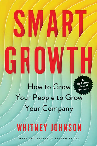 Smart Growth: How to Grow Your People to Grow Your Company by Johnson, Whitney