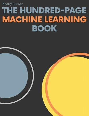 The Hundred-Page Machine Learning Book by Burkov, Andriy