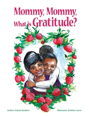 Mommy, Mommy What is Gratitude? by Sanders, Joanne