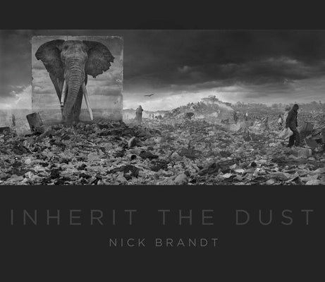 Nick Brandt: Inherit the Dust by Brandt, Nick