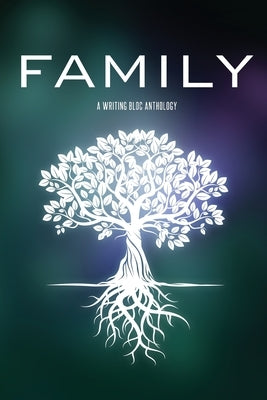 Family: A Writing Bloc Anthology by Co-Op, Writing Bloc