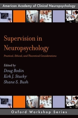 Supervision in Neuropsychology: Practical, Ethical, and Theoretical Considerations by Stucky, Kirk J.