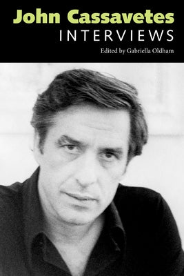 John Cassavetes: Interviews by Oldham, Gabriella