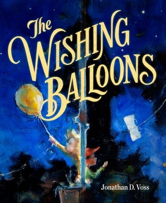 The Wishing Balloons by Voss, Jonathan D.