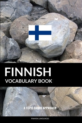 Finnish Vocabulary Book: A Topic Based Approach by Languages, Pinhok