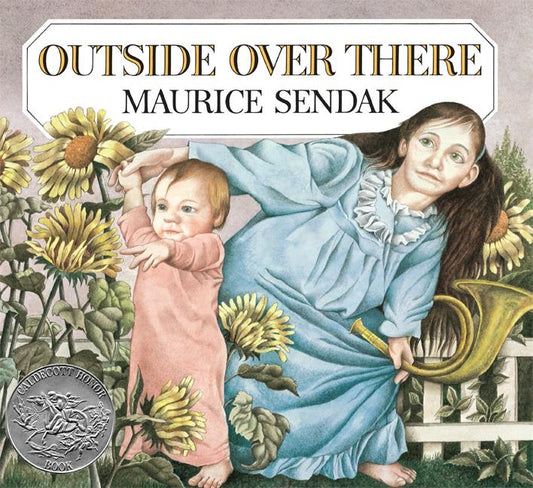 Outside Over There: A Caldecott Honor Award Winner by Sendak, Maurice