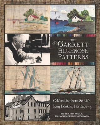 The Garrett Bluenose Patterns: Celebrating Nova Scotia's Rug Hooking Heritage by Rug Hooking Guild of Nova Scotia, The Te