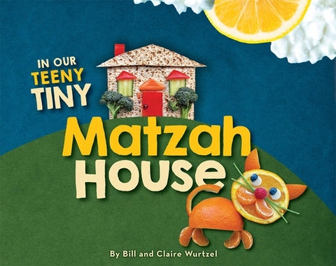 In Our Teeny Tiny Matzah House by Wurtzel, Bill