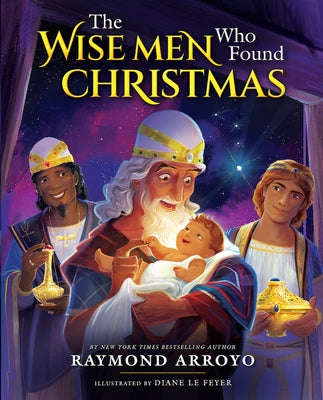 The Wise Men Who Found Christmas by Arroyo, Raymond