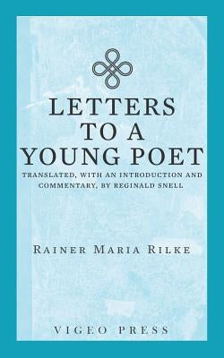 Letters to a Young Poet: Translated, with an Introduction and Commentary, by Reginald Snell by Rilke, Rainer Maria