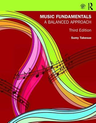 Music Fundamentals: A Balanced Approach by Takesue, Sumy