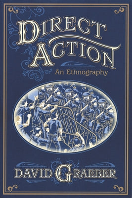 Direct Action: An Ethnography by Graeber, David