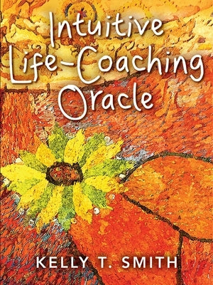 Intuitive Life-Coaching Oracle by Smith, Kelly T.