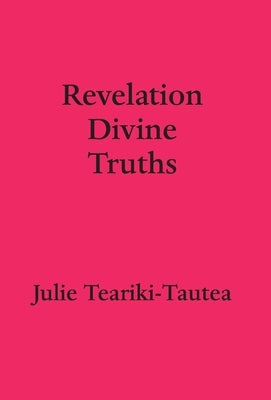 Revelation Divine Truths by Teariki-Tautea, Julie