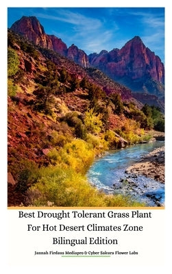 Best Drought Tolerant Grass Plant For Hot Desert Climates Zone Bilingual Edition Hardcover Version by Mediapro, Jannah Firdaus