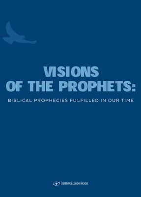 Visions of the Prophets: Biblical Prophecies Fulfilled in Our Time by The Orthodox Union