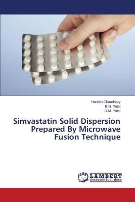 Simvastatin Solid Dispersion Prepared by Microwave Fusion Technique by Chaudhary Haresh