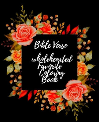 Bible Verse wholehearted Favorite Coloring Book: Coloring Book for Adults 25 color pages Inspirational & Motivational Scripture Girls women 7.5*9.25 by Creation, Peaceful